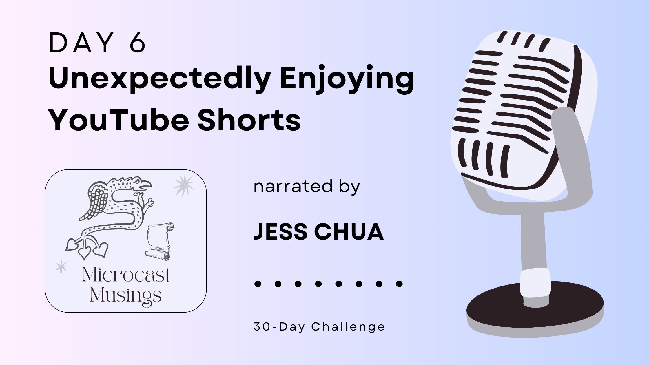 Microcast Day 6 – Unexpectedly Enjoying YouTube&nbsp;Shorts